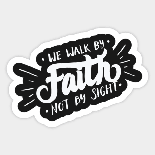 We Walk By Faith Not By Sight – Christian Sticker